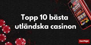 Upptäck Fördelarna med att Spela på Utländska Casinon 604710783