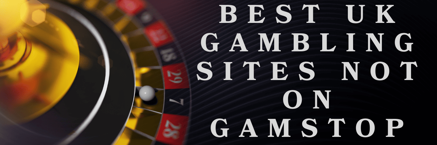 Exploring Casinos Not Registered on Gamstop -1256904808