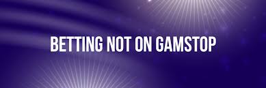 Exploring Non GamStop Bookmakers A Guide for Bettors