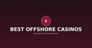 Offshore Casinos UK List 2026 Top Choices for Online Gambling Offshore Casinos UK List 2026 Top Choices for Online Gambling