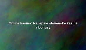 Online Kasína Slovensko - Všetko, čo potrebujete vedieť