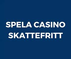 Skattefria Casinon - Allt Du Behöver Vet Skattefria Casinon - Allt Du Behöver Vet
