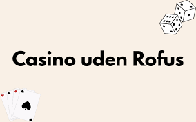 Opdag Online Casino Uden ROFUS Spil Trygt og Sikkert