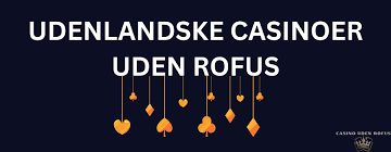 Udenlandske Casino Uden ROFUS Sider - En Detaljeret Guide Udenlandske Casino Uden ROFUS Sider - En Detaljeret Guide